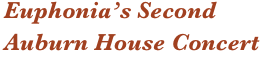 Euphonia’s Second Auburn House Concert